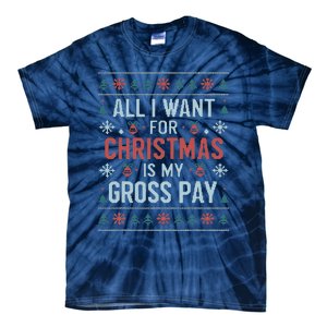 All I Want For Christmas Is My Gross Pay Funny Joke Tie-Dye T-Shirt