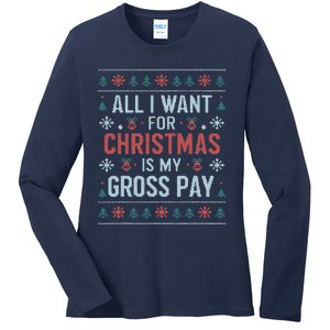 All I Want For Christmas Is My Gross Pay Funny Joke Ladies Long Sleeve Shirt