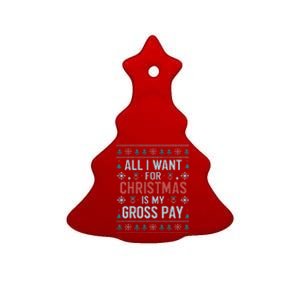 All I Want For Christmas Is My Gross Pay Funny Joke Ceramic Tree Ornament