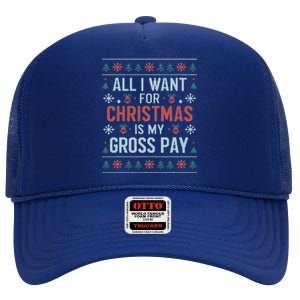 All I Want For Christmas Is My Gross Pay Funny Joke High Crown Mesh Back Trucker Hat