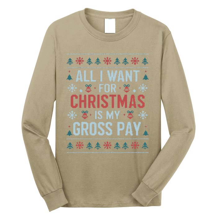 All I Want For Christmas Is My Gross Pay Funny Joke Long Sleeve Shirt