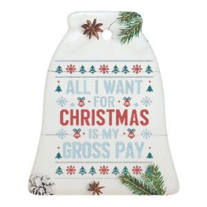 All I Want For Christmas Is My Gross Pay Funny Joke Ceramic Bell Ornament