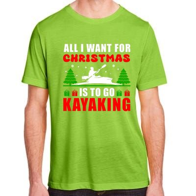 All I Want For Christmas Is To Go Kayaking Gift Adult ChromaSoft Performance T-Shirt