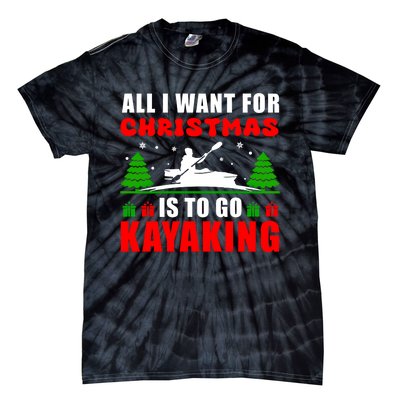 All I Want For Christmas Is To Go Kayaking Gift Tie-Dye T-Shirt