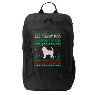 All I Want For Xmas Is A Chihuahua Dog Ugly Xmas Sweater Gift City Backpack