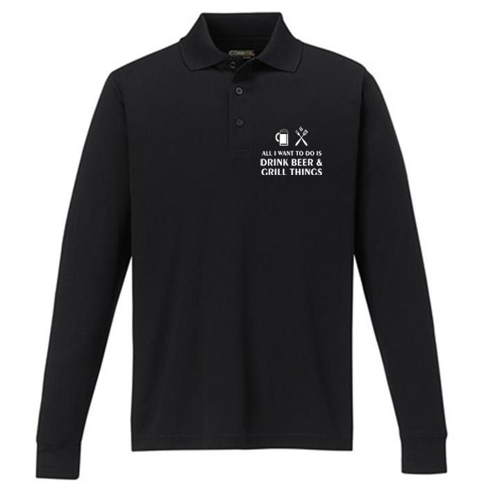 All I Want To Do Is Drink Beer And Grill Things BBQ Cooking Performance Long Sleeve Polo