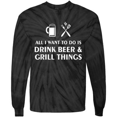 All I Want To Do Is Drink Beer And Grill Things BBQ Cooking Tie-Dye Long Sleeve Shirt