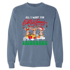 All I Want For Xmas Is A Chihuahua Three Santa Reindeer Dogs Cool Gift Garment-Dyed Sweatshirt