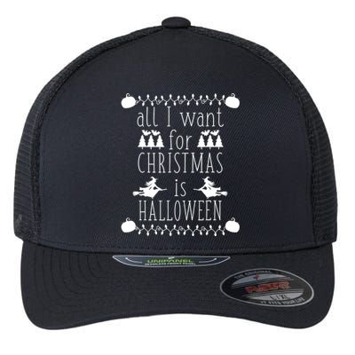 All I Want for Christmas is Halloween Funny Spooky Holiday Flexfit Unipanel Trucker Cap