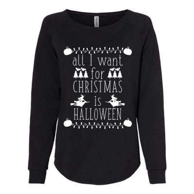 All I Want for Christmas is Halloween Funny Spooky Holiday Womens California Wash Sweatshirt