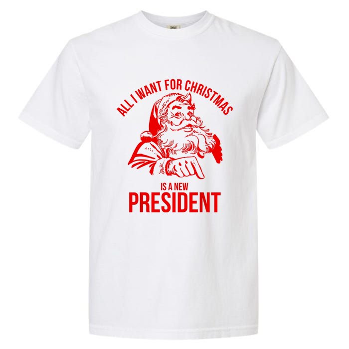 All I Want For Christmas Is A New President Funny Santa Xmas Garment-Dyed Heavyweight T-Shirt