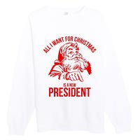 All I Want For Christmas Is A New President Funny Santa Xmas Premium Crewneck Sweatshirt