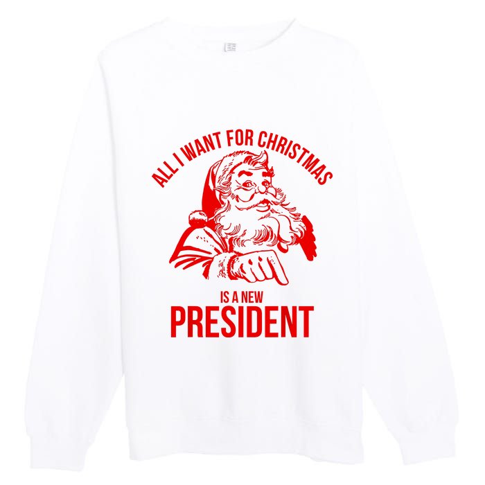 All I Want For Christmas Is A New President Funny Santa Xmas Premium Crewneck Sweatshirt