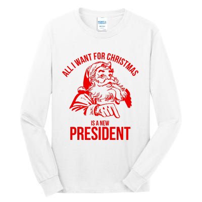 All I Want For Christmas Is A New President Funny Santa Xmas Tall Long Sleeve T-Shirt