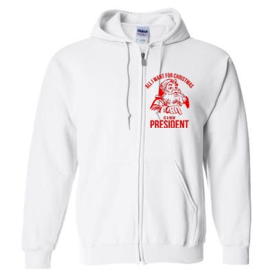 All I Want For Christmas Is A New President Funny Santa Xmas Full Zip Hoodie