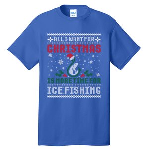 All I Want For Christmas More Ice Fishing Ugly Sweater Gift Tall T-Shirt