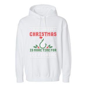 All I Want For Christmas More Ice Fishing Ugly Sweater Gift Garment-Dyed Fleece Hoodie