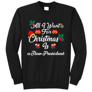 All I Want For Christmas Is New President Tall Sweatshirt