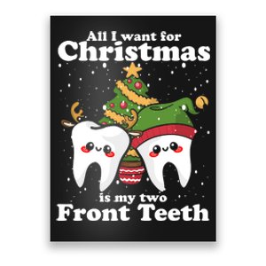 All I Want for Christmas Is My Two Front Teeth Dentist Poster