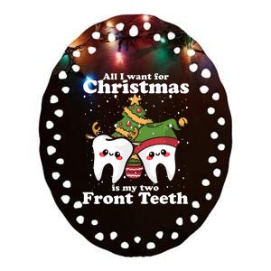 All I Want for Christmas Is My Two Front Teeth Dentist Ceramic Oval Ornament