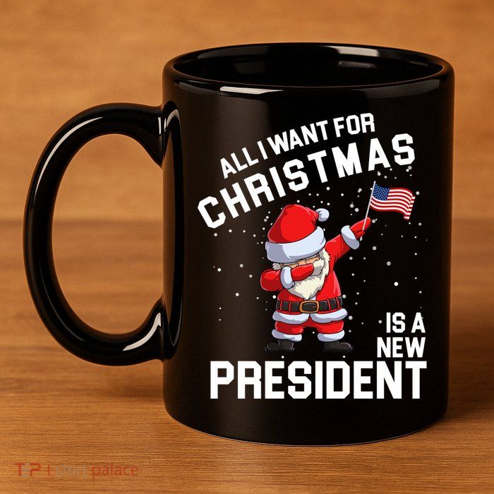 All I Want For Christmas Is A New President 11oz C Handle Ceramic Mug