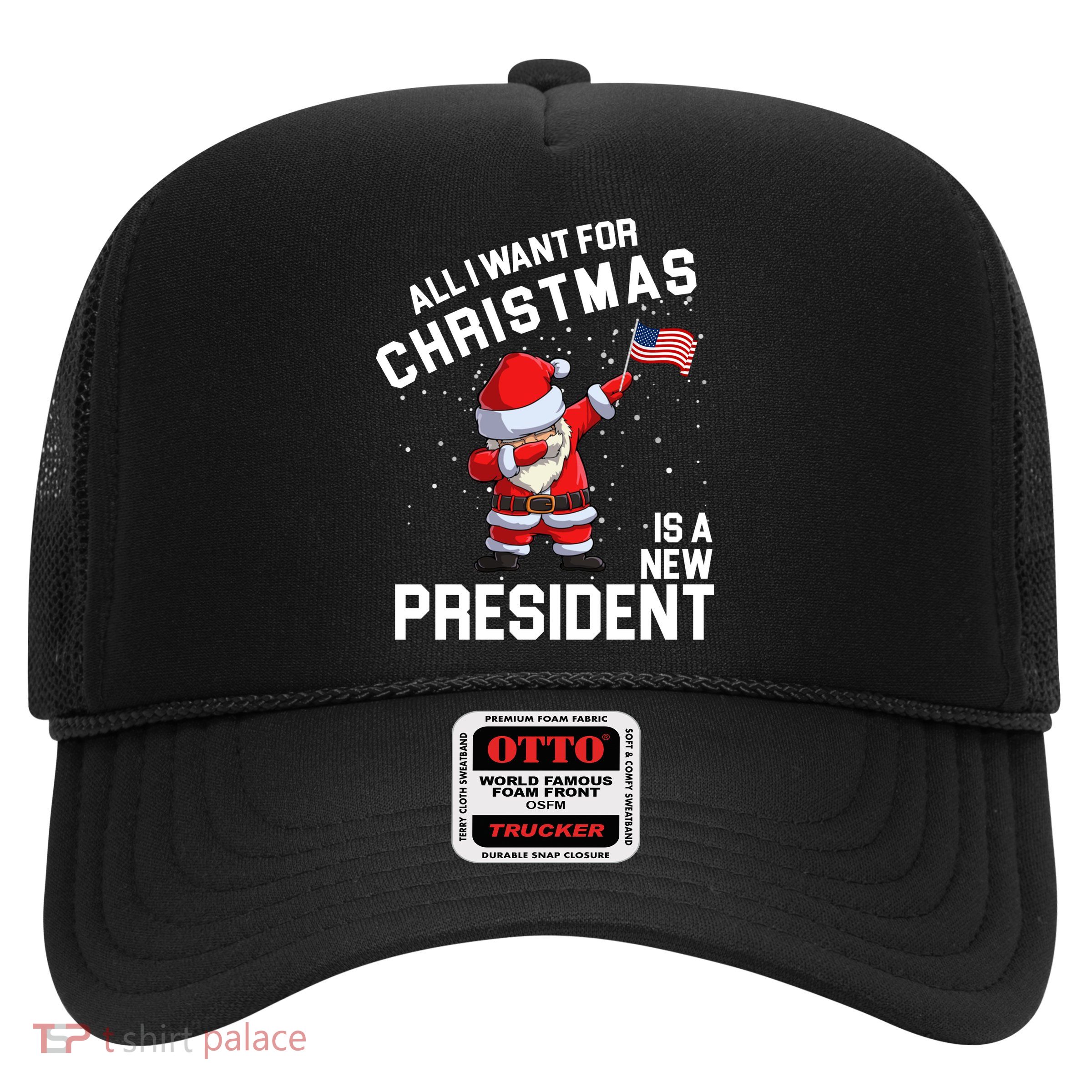 All I Want For Christmas Is A New President Trucker Hat