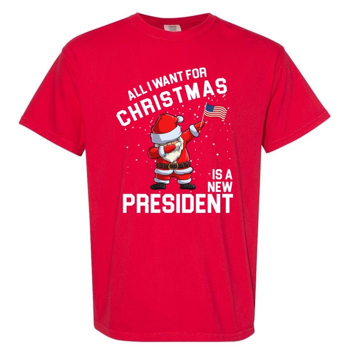 All I Want For Christmas Is A New President Garment-Dyed Heavyweight T-Shirt