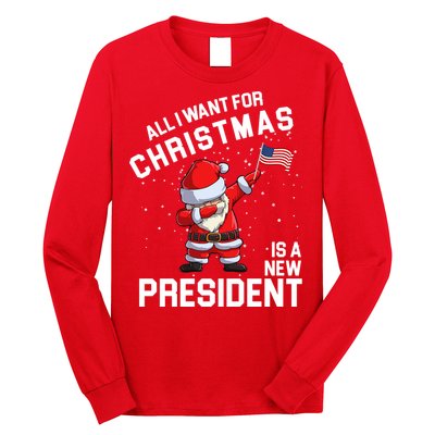 All I Want For Christmas Is A New President Long Sleeve Shirt