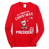 All I Want For Christmas Is A New President Long Sleeve Shirt