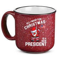 All I Want For Christmas Is A New President 15oz Campfire Ceramic Mug