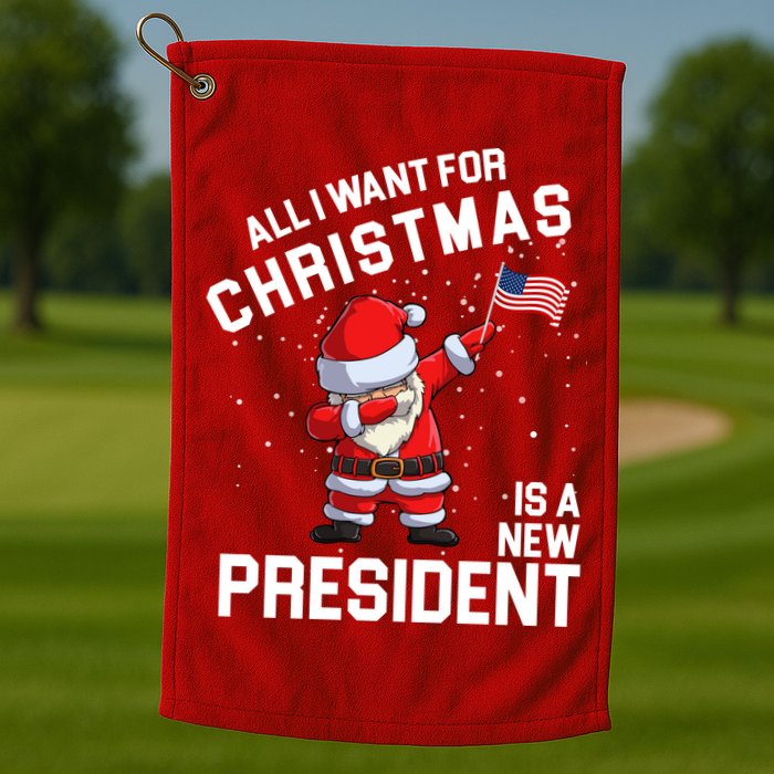 All I Want For Christmas Is A New President Golf Towel