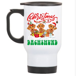 All I Want For Xmas Is A Dachshund Three Santa Reindeer Dogs Funny Gift Stainless Steel Travel Mug