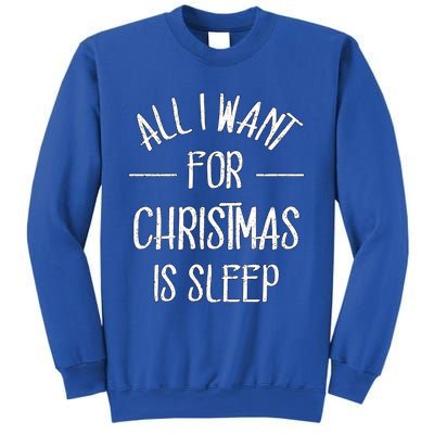 All I Want For Christmas Is Sleep Funny Tired Christmas Cool Gift Sweatshirt