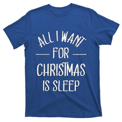 All I Want For Christmas Is Sleep Funny Tired Christmas Cool Gift T-Shirt