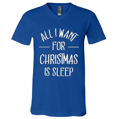 All I Want For Christmas Is Sleep Funny Tired Christmas Cool Gift V-Neck T-Shirt