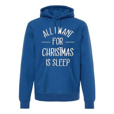 All I Want For Christmas Is Sleep Funny Tired Christmas Cool Gift Premium Hoodie