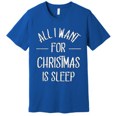 All I Want For Christmas Is Sleep Funny Tired Christmas Cool Gift Premium T-Shirt