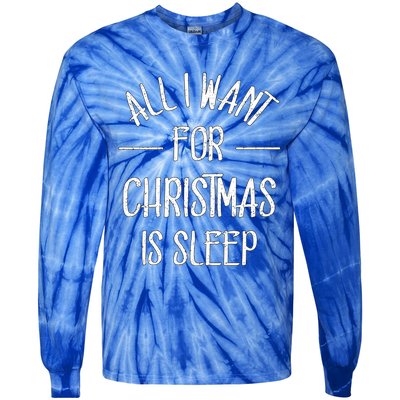 All I Want For Christmas Is Sleep Funny Tired Christmas Cool Gift Tie-Dye Long Sleeve Shirt