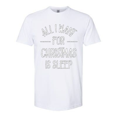 All I Want For Christmas Is Sleep Funny Tired Christmas Cool Gift Softstyle CVC T-Shirt