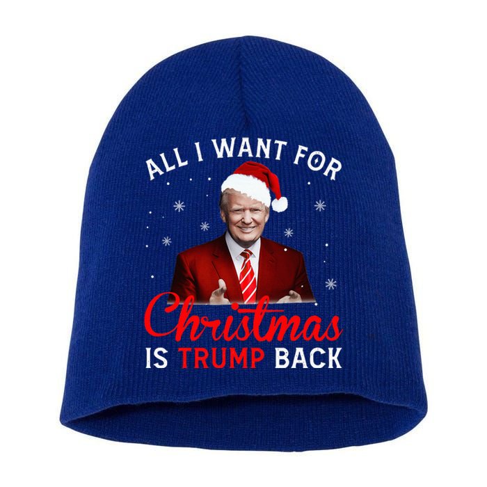 All I Want For Christmas Is Trump Back And New President  Short Acrylic Beanie