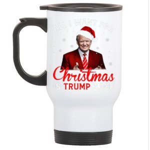 All I Want For Christmas Is Trump Back And New President  Stainless Steel Travel Mug