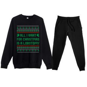 All I Want For Christmas Is A Lobotomy Ugly Christmas Gift Premium Crewneck Sweatsuit Set