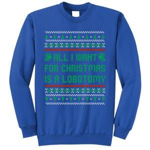 All I Want For Christmas Is A Lobotomy Ugly Christmas Gift Sweatshirt