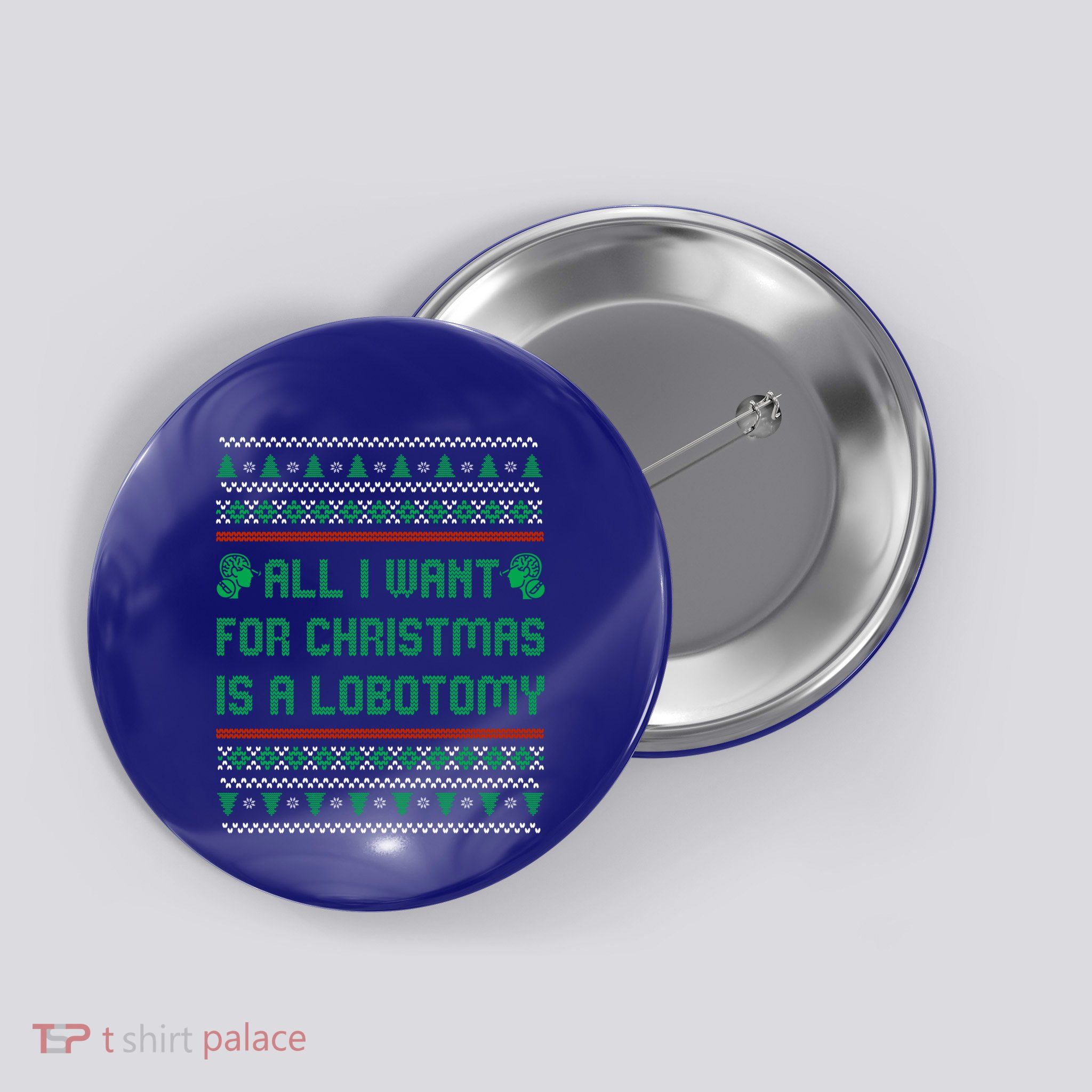 All I Want For Christmas Is A Lobotomy Ugly Christmas Gift Button
