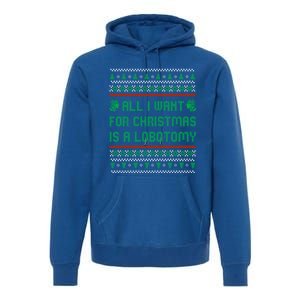 All I Want For Christmas Is A Lobotomy Ugly Christmas Gift Premium Hoodie