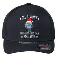 All I Want For Christmas Is A Manatee With Santa Claus Hat  Flexfit Unipanel Trucker Cap