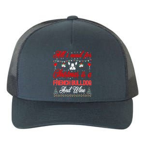 All I Want For Christmas French Bulldog And Wine Gift Yupoong Adult 5-Panel Trucker Hat