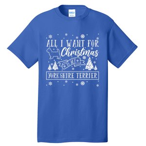 All I Want For Christmas Is My Yorkshire Terrier Funny Xmas Gift Tall T-Shirt