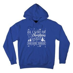 All I Want For Christmas Is My Yorkshire Terrier Funny Xmas Gift Tall Hoodie