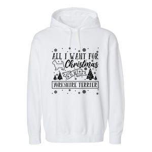 All I Want For Christmas Is My Yorkshire Terrier Funny Xmas Gift Garment-Dyed Fleece Hoodie